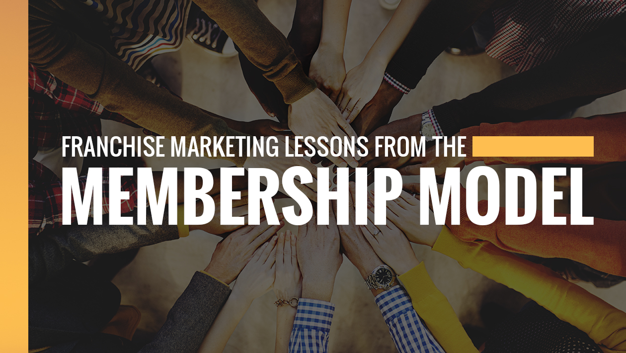 3-franchise-marketing-lessons-membership-model