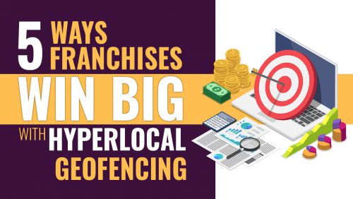 5-ways-franchises-win-big-with-hyperlocal-geofencing
